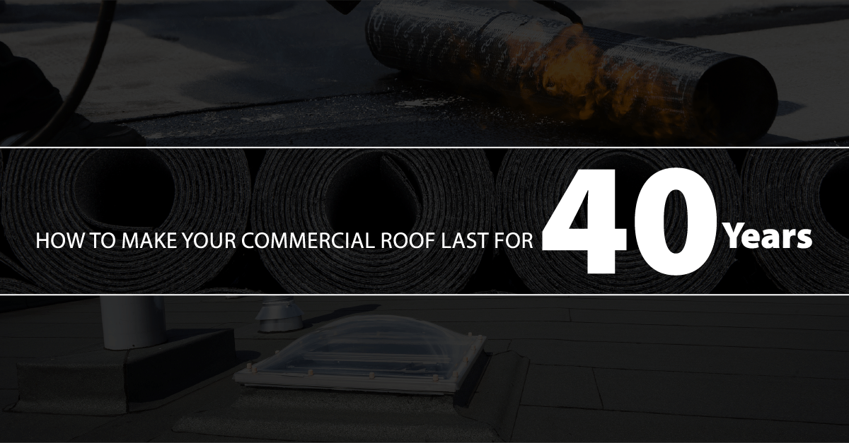 How to Make Your Commercial Roof Last for 40 Years