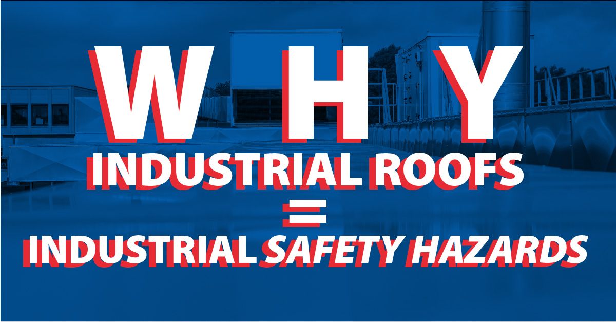Why Industrial Roofs Equal Industrial Safety Hazards