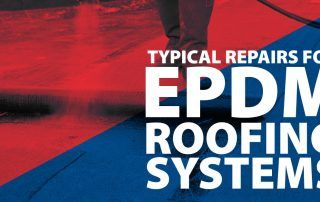 Typical Repairs for EPDM Roofing Systems